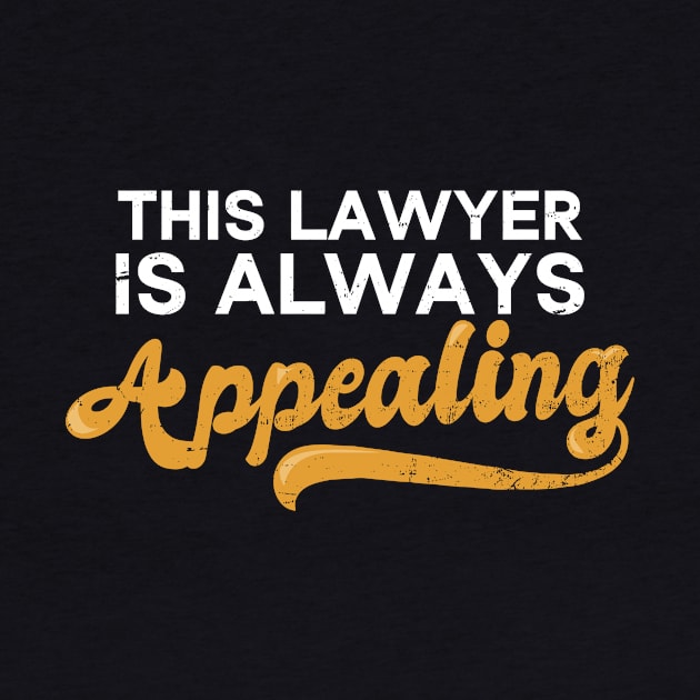 Attorney Shirt | Is Always Appealing GIft by Gawkclothing